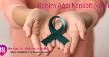Rahim Ağzı Kanseri Nedir
